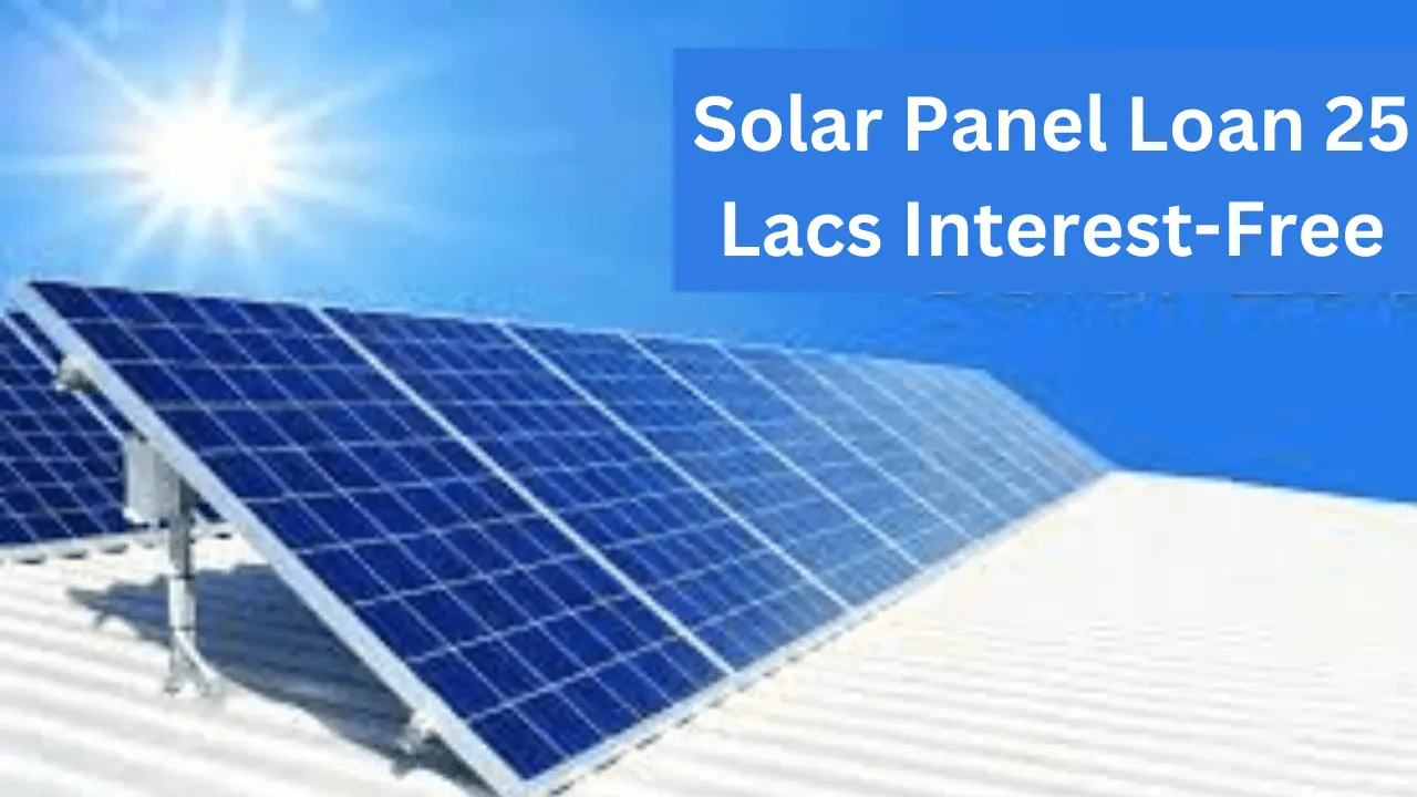 Solar Panel Loan 25 Lacs Interest-Free